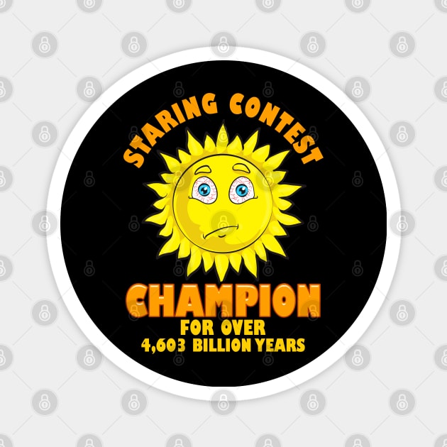 Sun Staring Contest Champion Funny Astronomy Gift Astronomer Magnet by Proficient Tees